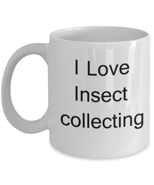 Funny Insect Collectors Mugs - I Love Insect Collecting - White coffee mugs 11 oz