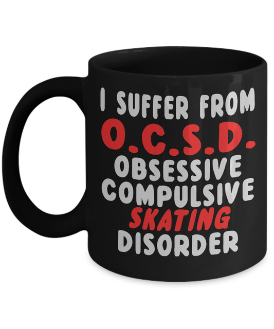 Skater Coffee Mug, I Suffer From Obsessive Compulsive Skating Disorder-Black Porcelain Coffee Mug 11 oz