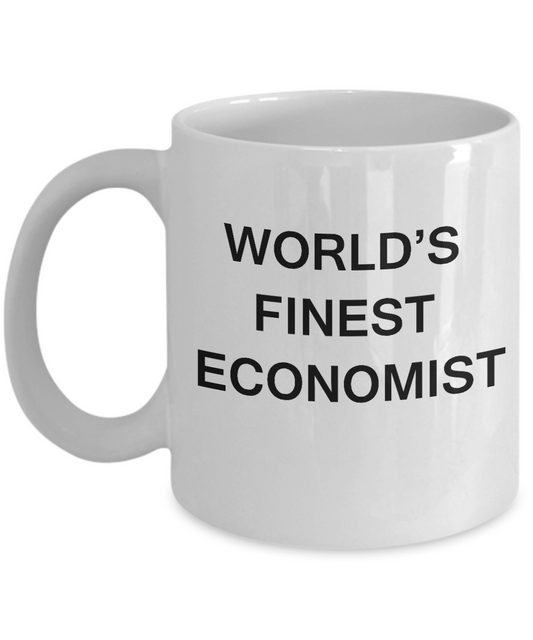 World's Finest Economist Mugs - Funny Mugs - Porcelain White coffee mugs 11 oz