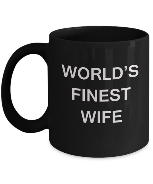 Funny Wife Mugs - World's Finest Wife - Porcelain Black coffee mugs 11 oz