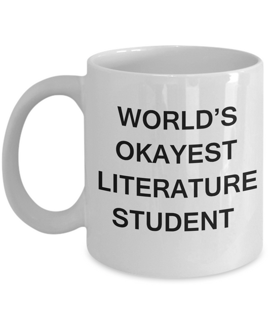Gifts gor college students - World's Okayest Literature Student - Porcelain White Funny Coffee Mug & Gifts for Students 11 OZ - Funny Gifts Ideas