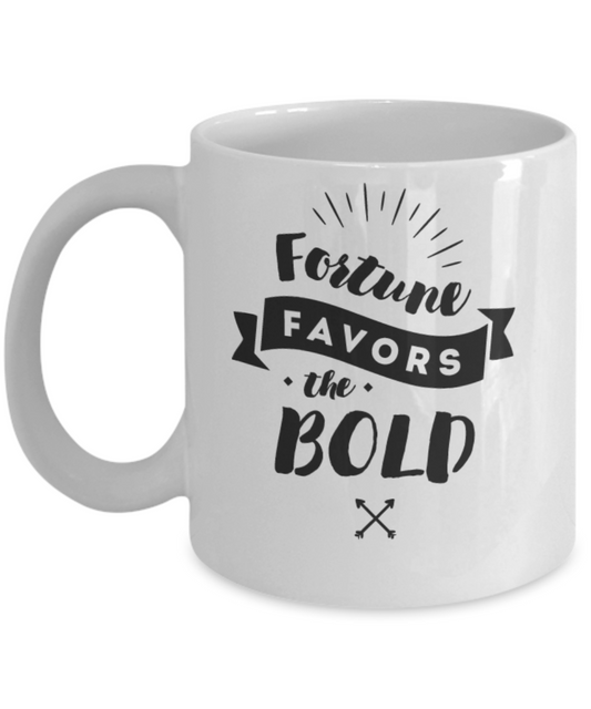 Fortune Favors the Bold"-Funny Happy Birthday coffee mug - White coffee mugs 11 oz