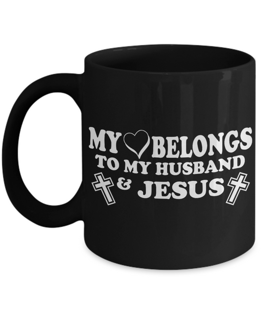 Christian Religious Gift Ideas Coffee mug, My Love Belongs To My Husband And Jesus -Black Porcelain Coffee Mug 11 oz For Christmas, Birthday, Gift For, Wife, Husband