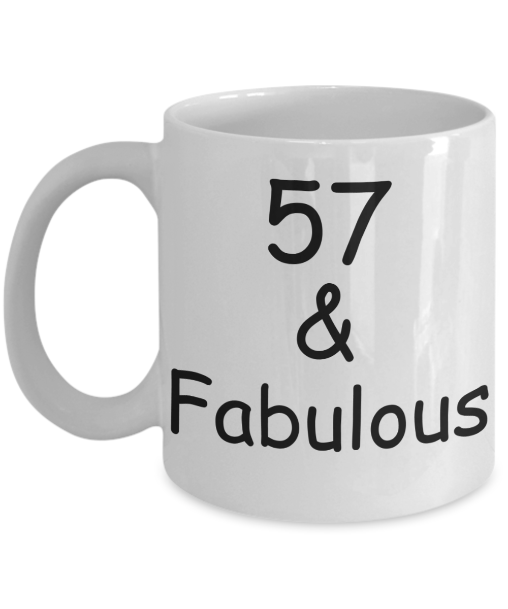 57th birthday Mugs for Women & Men - 57 And Fabulous - Funny White Porcelain Coffee 11 oz