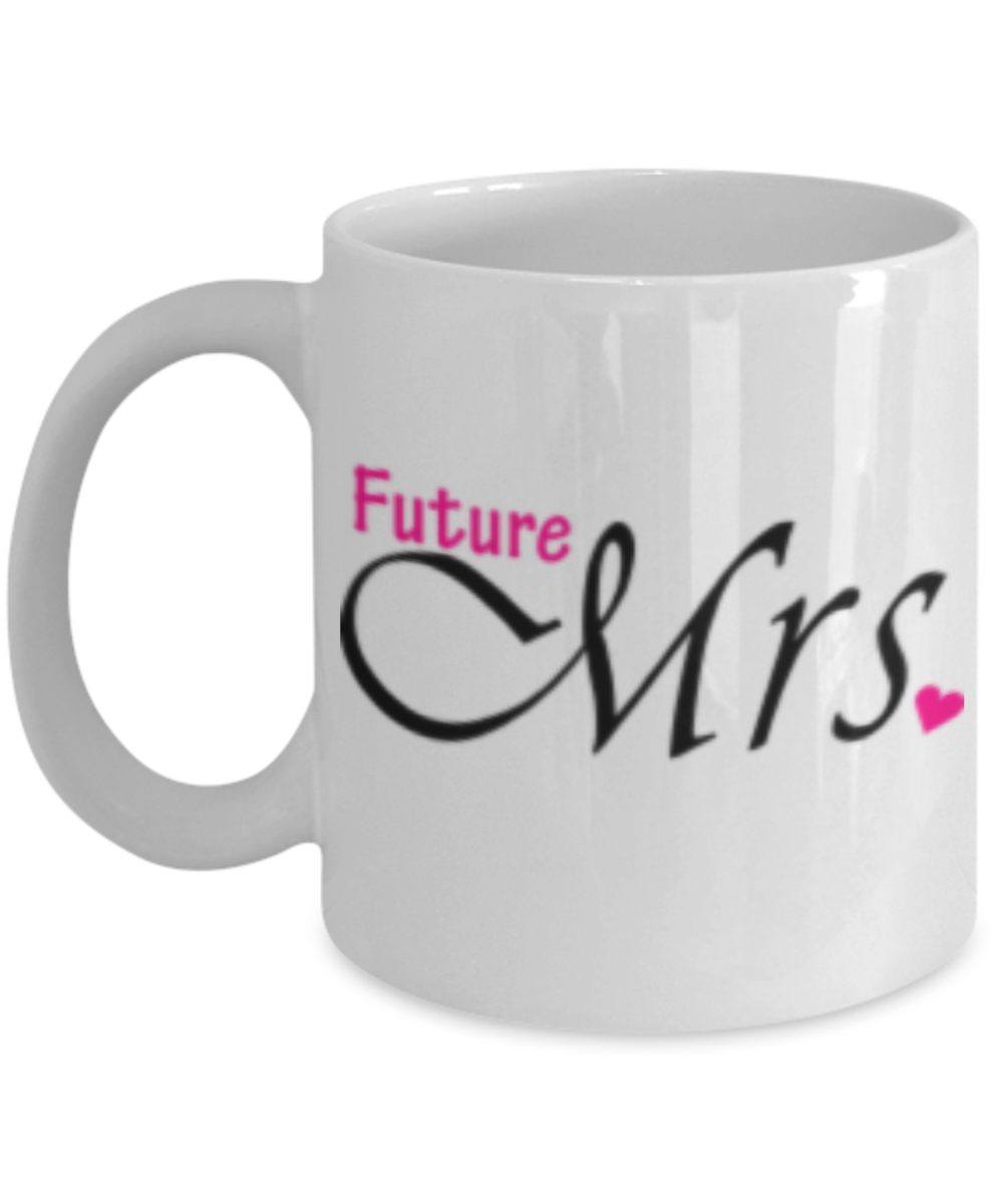 Future Mrs Coffee Mug - White Porcelain Coffee Cup,Premium 11 oz White coffee cup