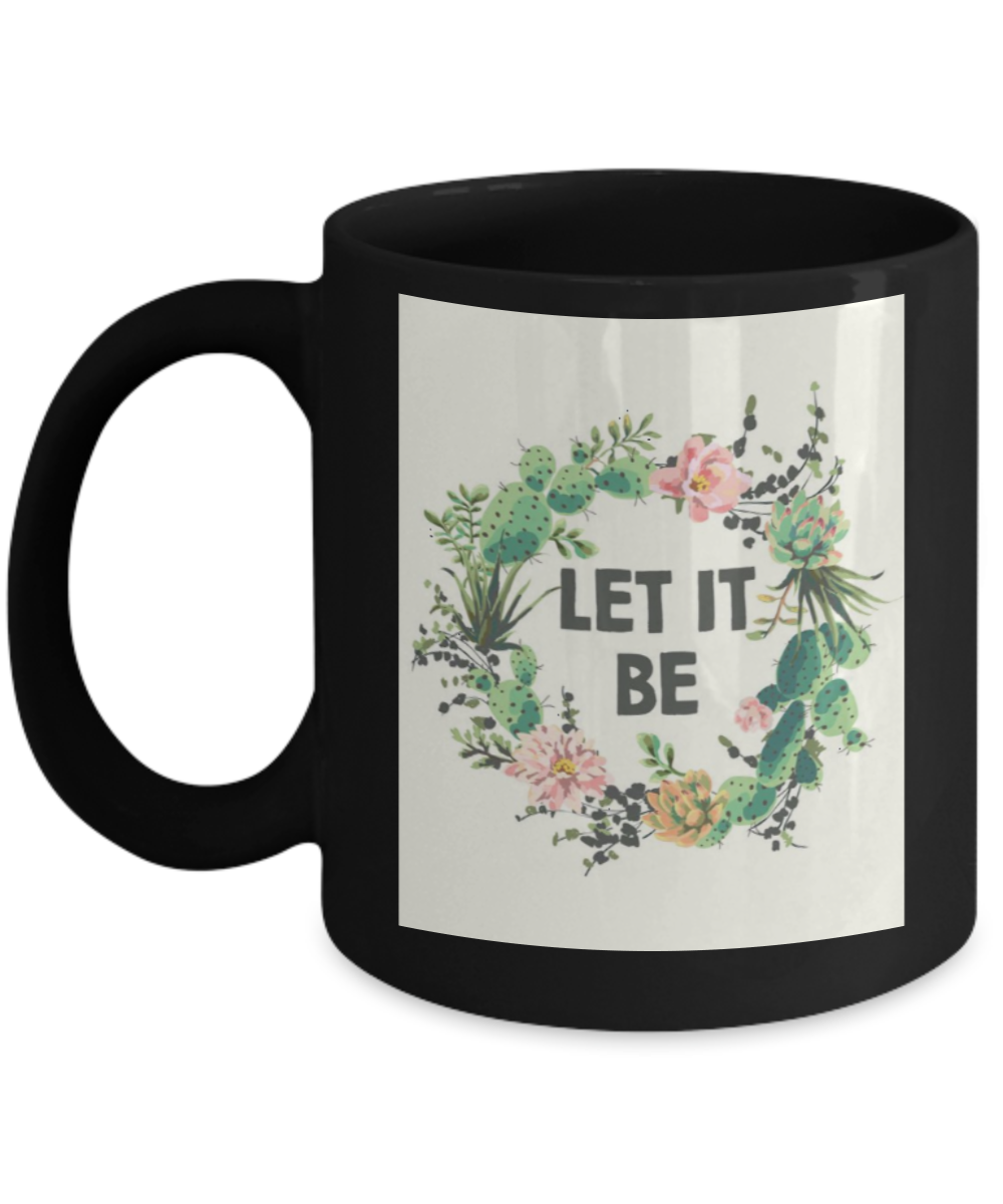 Bible verse mugs for women , Let it be - Black Coffee Mug Porcelain Tea Cup 11 oz - Great Gift