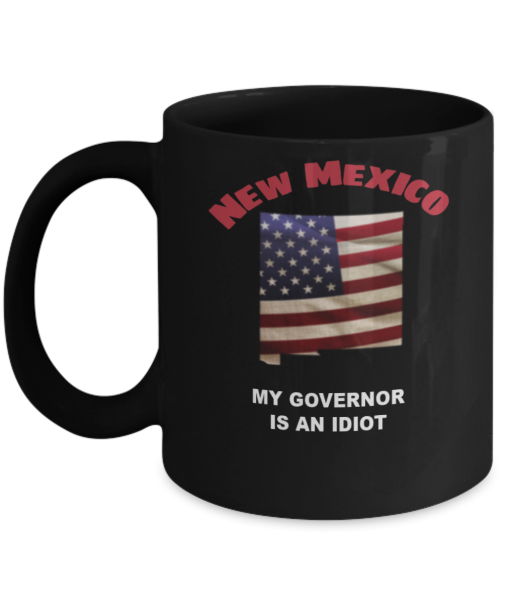 NEW MEXICO My GOVERNOR Is An IDIOT Funny Political Coffee Mug,My Governor is an Idiot,My Governor Is A Liar, Not My Governor Mug