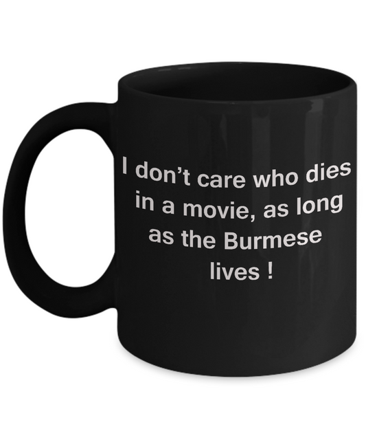 I Don't Care Who Dies, As Long As Burmese Lives - Ceramic Black coffee mugs 11 oz