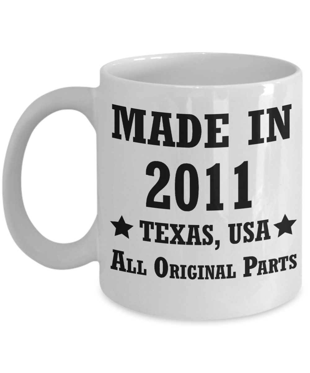 7th birthday gifts for men/women, Texas 2011 Birthday Gift Mugs - Made in 2011 All Original Parts Texas - Best 7th Birthday Gifts for family Ceramic Cup White, Funny Mugs Gift Ideas 11 Oz