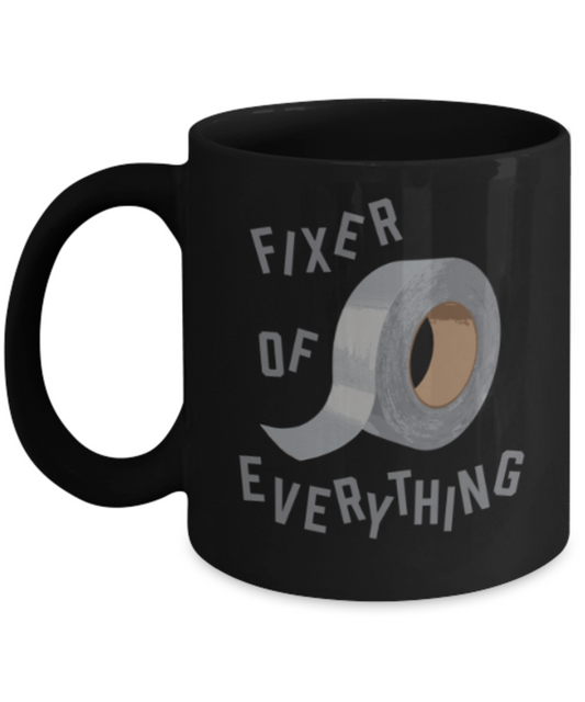 Funny coffee mugs , Fixer Of Everything - Black Coffee Mug Porcelain Tea Cup 11 oz - Great Gift
