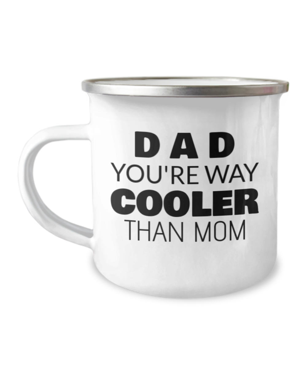 Dad You Are Way Cooler Than Mom Coffee Mug -Premium 12 Oz Stainless Steel Enamel Finish White Camper Coffee Mug