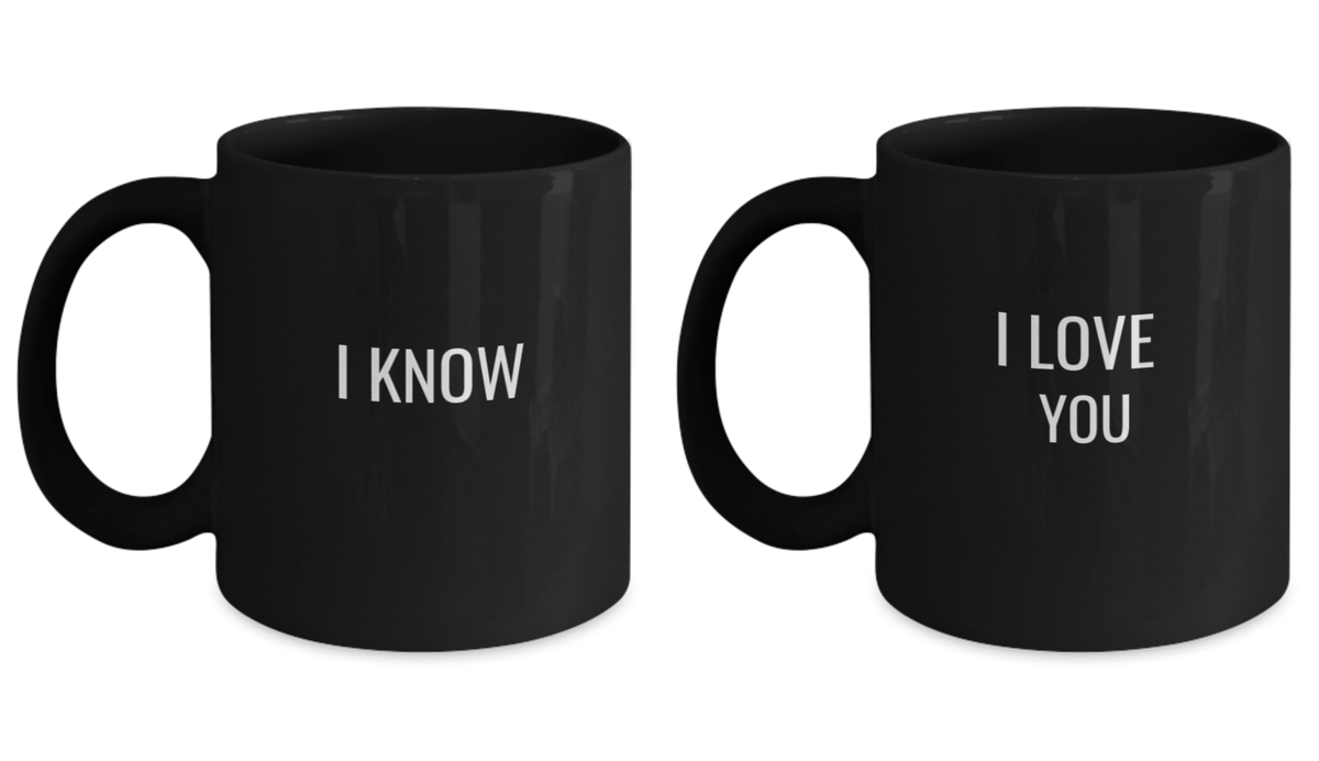 I Love You and I Know Mug Set- Funny I Love You and I Know Black coffee mugs 11 oz