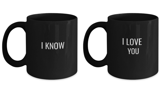 I Love You and I Know Mug Set- Funny I Love You and I Know Black coffee mugs 11 oz
