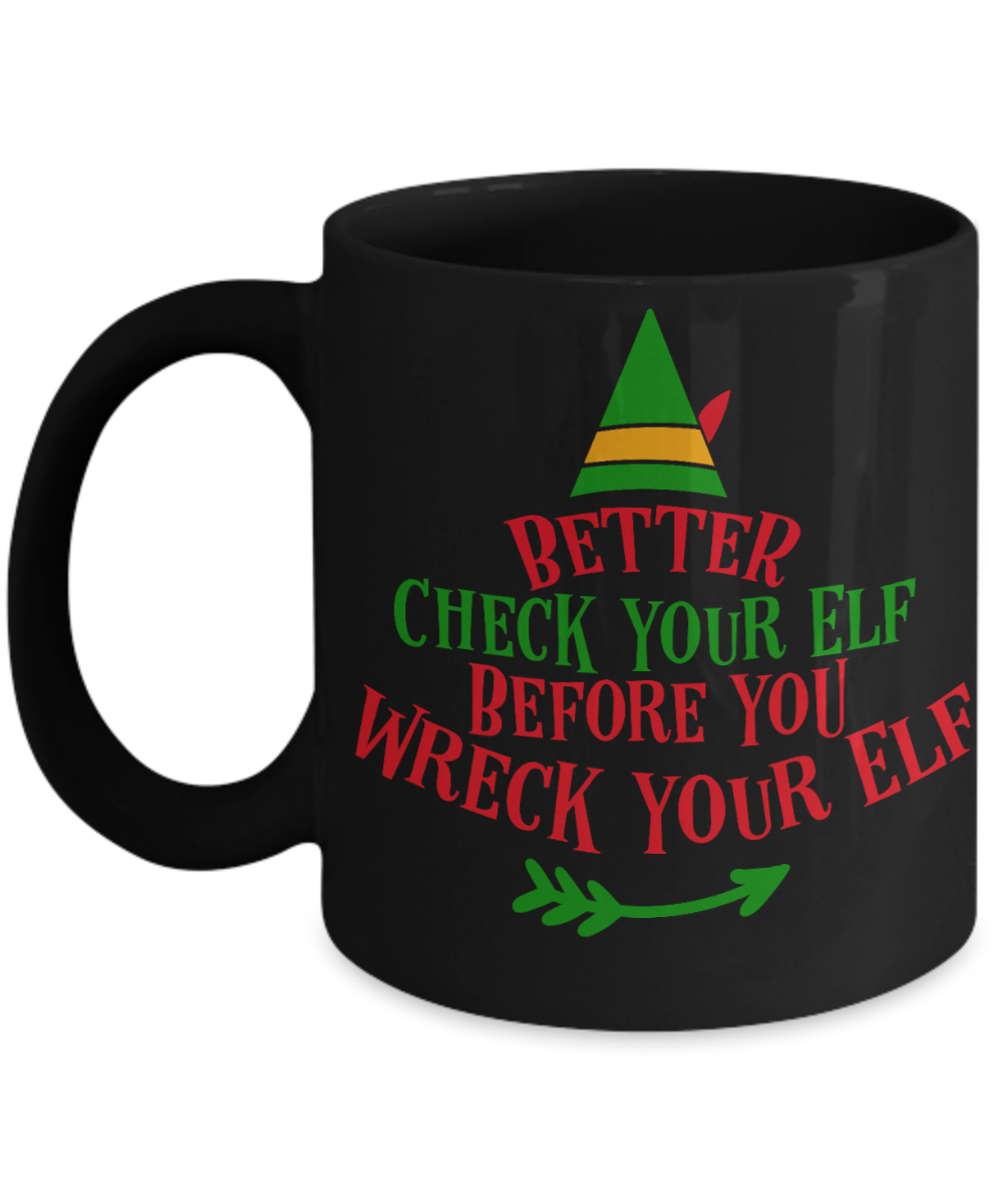Nightnare before christmas mug - Better Check your Elf before you Wreck your Elf - Funny Christmas Gifts Mugs, Christmas Gifts for family Ceramic Cup Black, Funny Mugs Gift Ideas 11 Oz