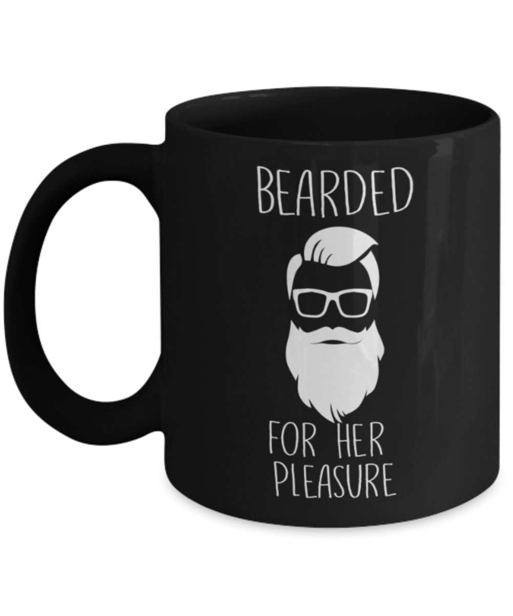 Funny Coffee Cups , Bearded For her Pleasure - Black Coffee Mug Porcelain Tea Cup 11 oz - Great Gift