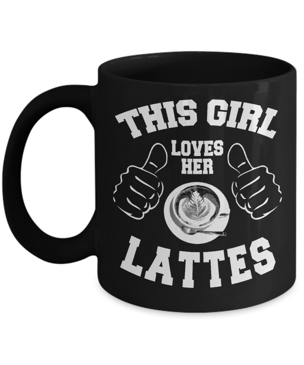 Coffee Lover Gift Coffee mug For Her,Sister, This Girl Loves Her Lattes-Black Porcelain Coffee Mug 11 oz