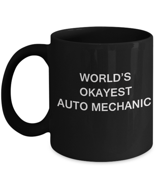 Funny Mug - World's Okayest Auto Mechanic - Porcelain Black coffee mugs 11 oz
