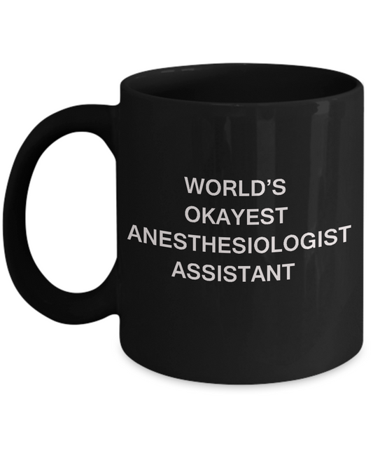 World's Okayest Anesthesiologist Assistant - Porcelain Black coffee mugs 11 oz