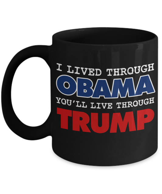 Trump 2020 Flag mugs, I lived through Obama You'll Live Through Trump - Funny Black Porcelain Coffee 11 oz