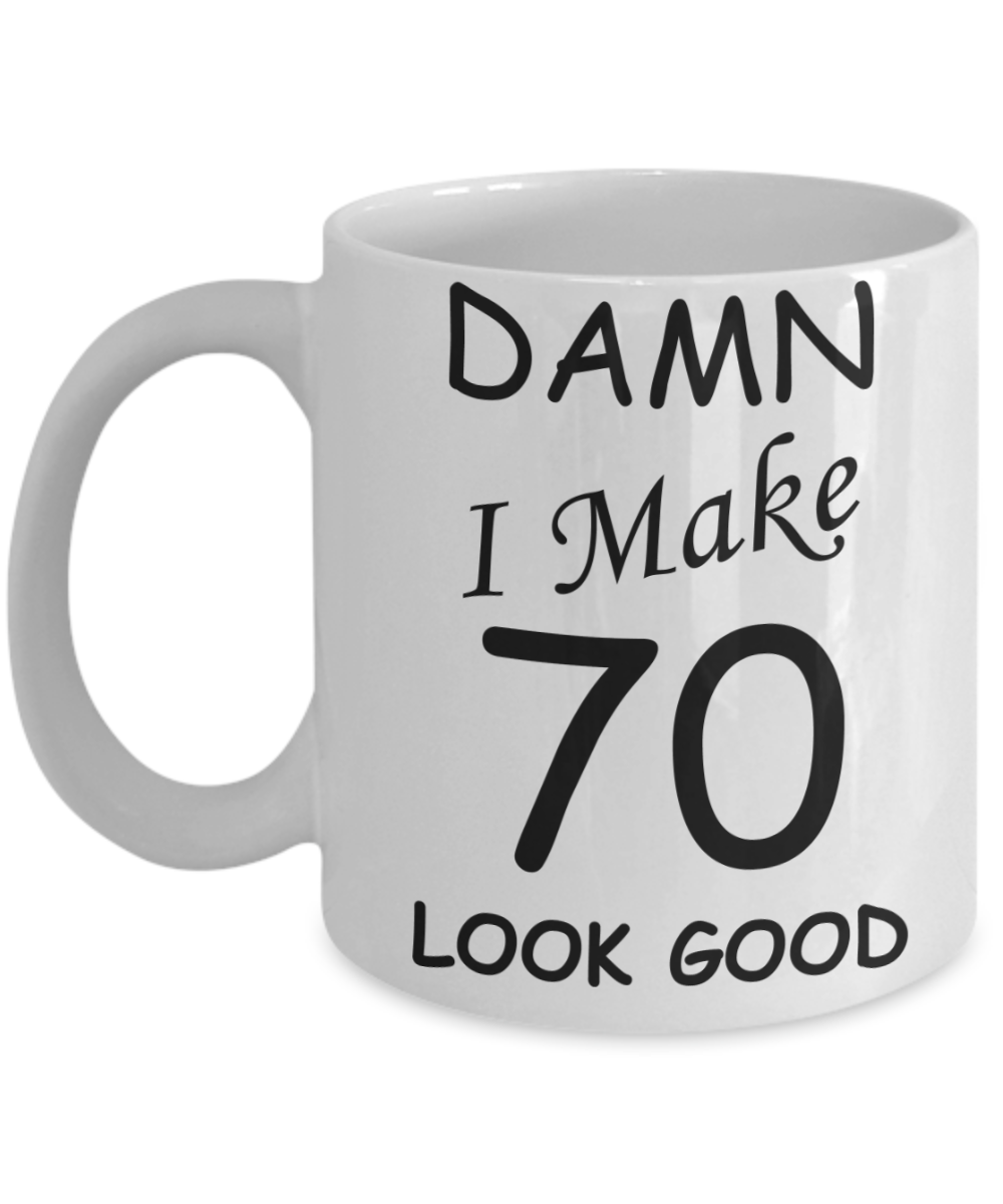70th birthday gifts for men/women - Damn I Make 70 Look Good, Born In 1950 Birthday Mugs - Funny White Porcelain Coffee 11 oz