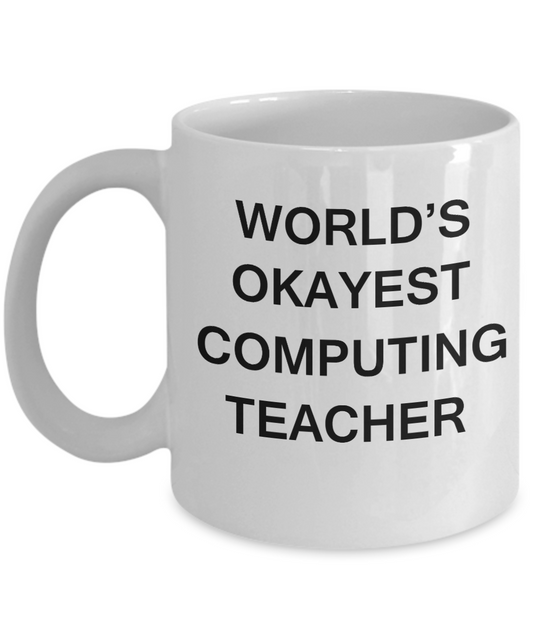 Gifts for cooperating teacher - World's Okayest Computing Teacher - Porcelain White Funny Coffee Mug & Gifts for Teachers 11 OZ - Funny Gifts Ideas