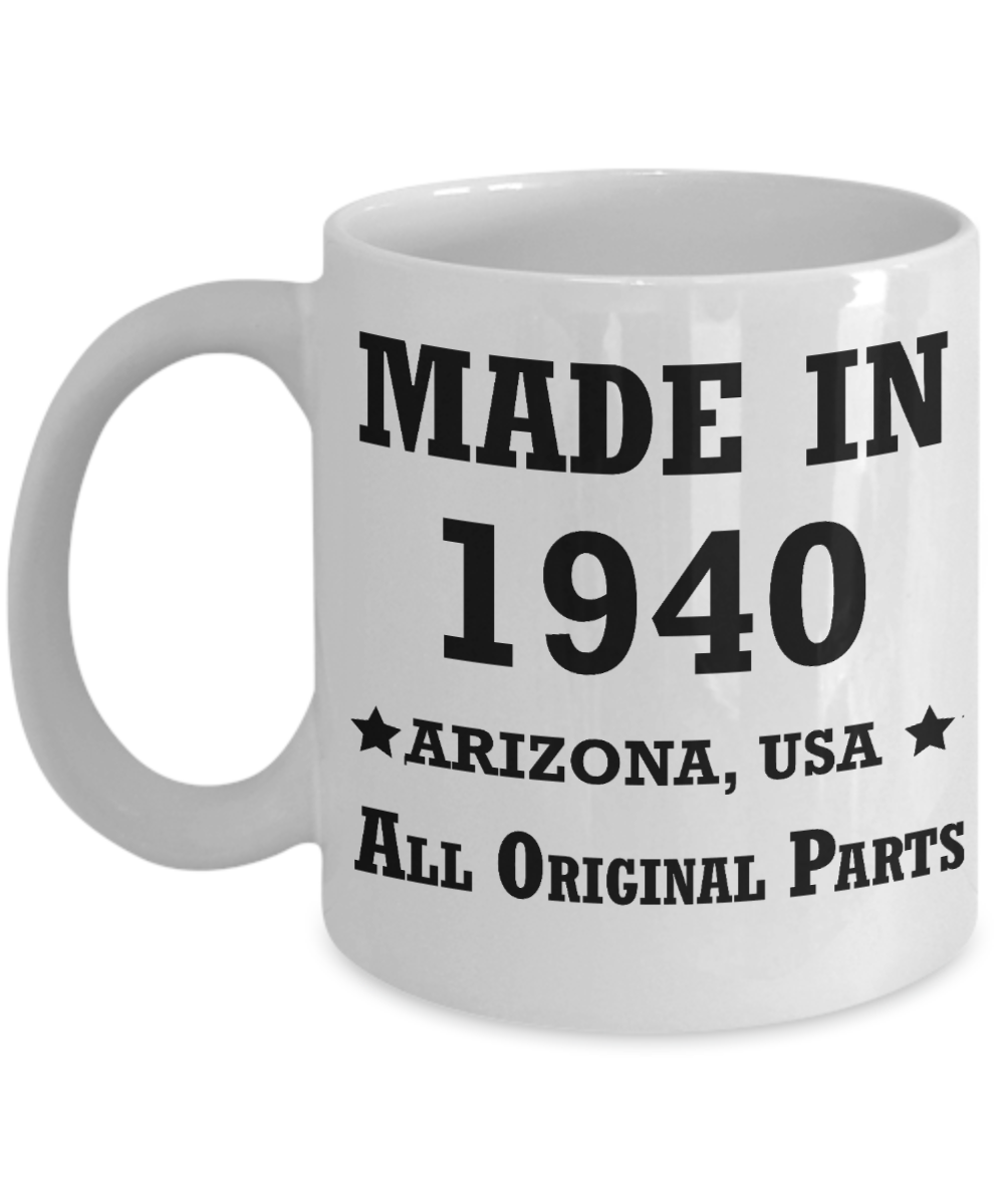 79th birthday gifts for women - Made in 1940 All Original Parts Arizona - Best 79th Birthday Gifts for family Ceramic Cup White, Funny Mugs Gift Ideas 11 Oz