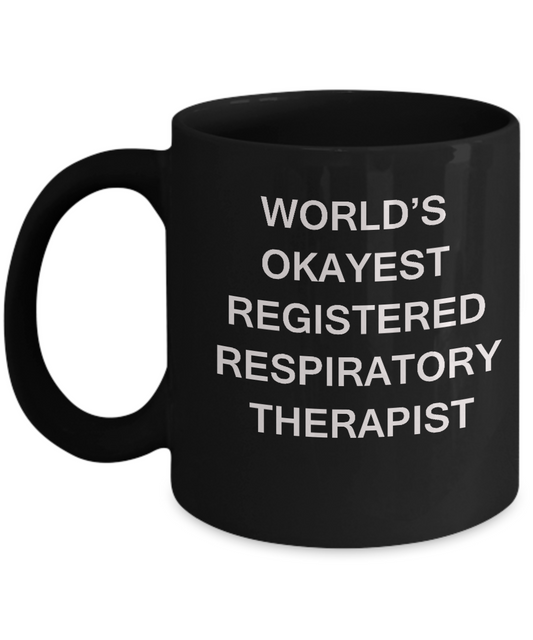 World's Okayest Registered respiratory therapist -Black coffee mugs 11 oz