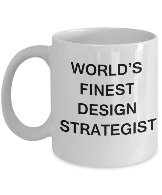 World's Finest Design strategist Mugs - Funny Mugs - White coffee mugs 11 oz