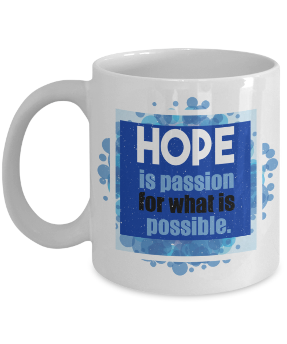 Hope is passion for what is possible - Funny White Porcelain Coffee 11 oz
