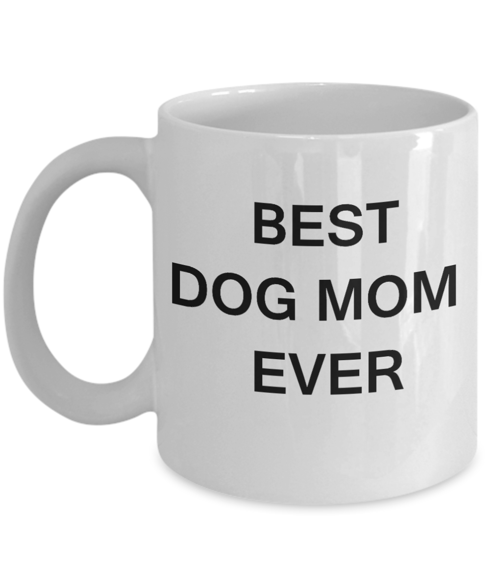 Best Dog Mom Ever Coffee Mug Gift Mugs Porcelain White Funny Coffee Mug 11 OZ Funny Mugs