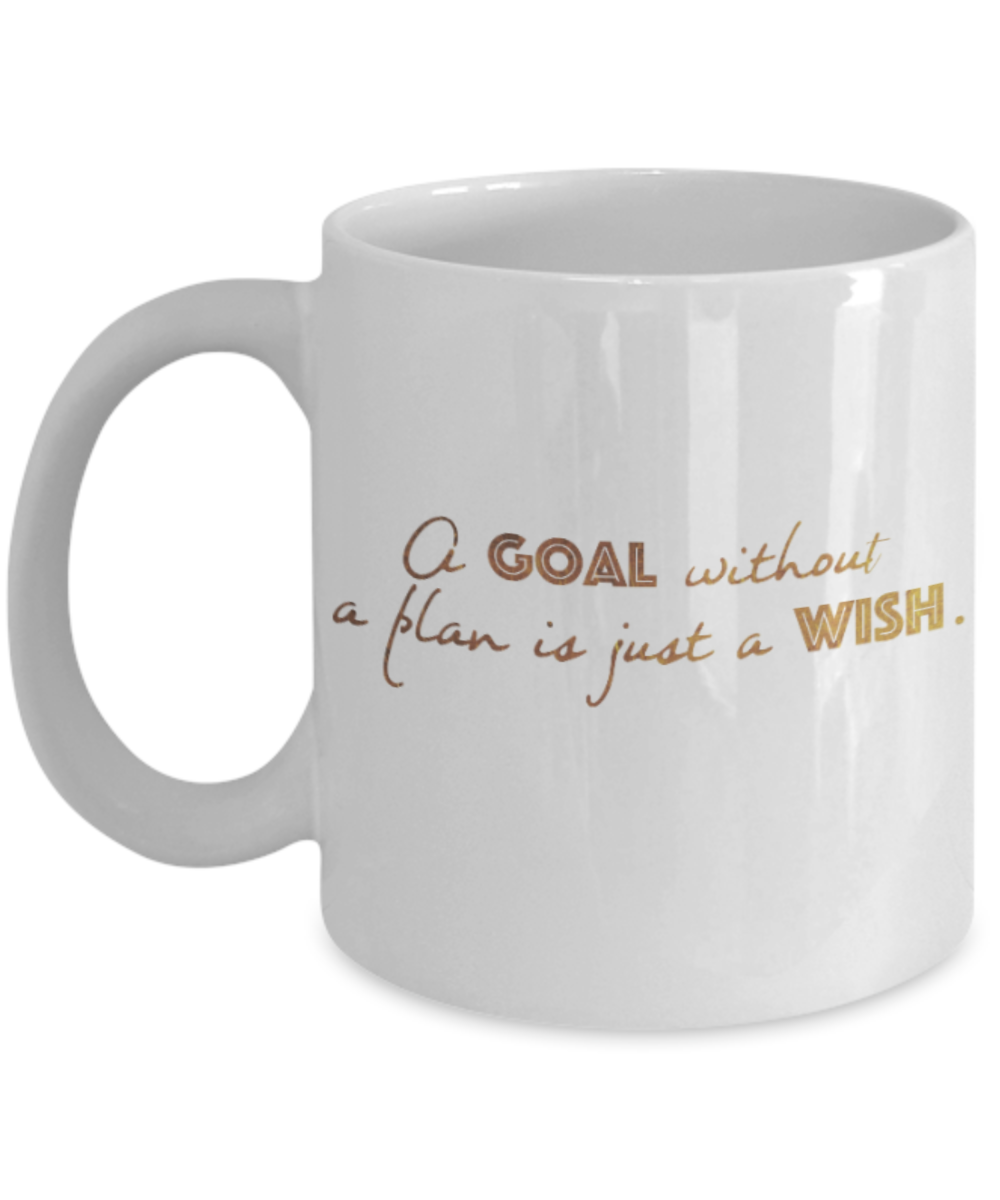 Get well mugs for women , Goal without a plan is just a wish - White Coffee Mug Tea Cup 11 oz Gift