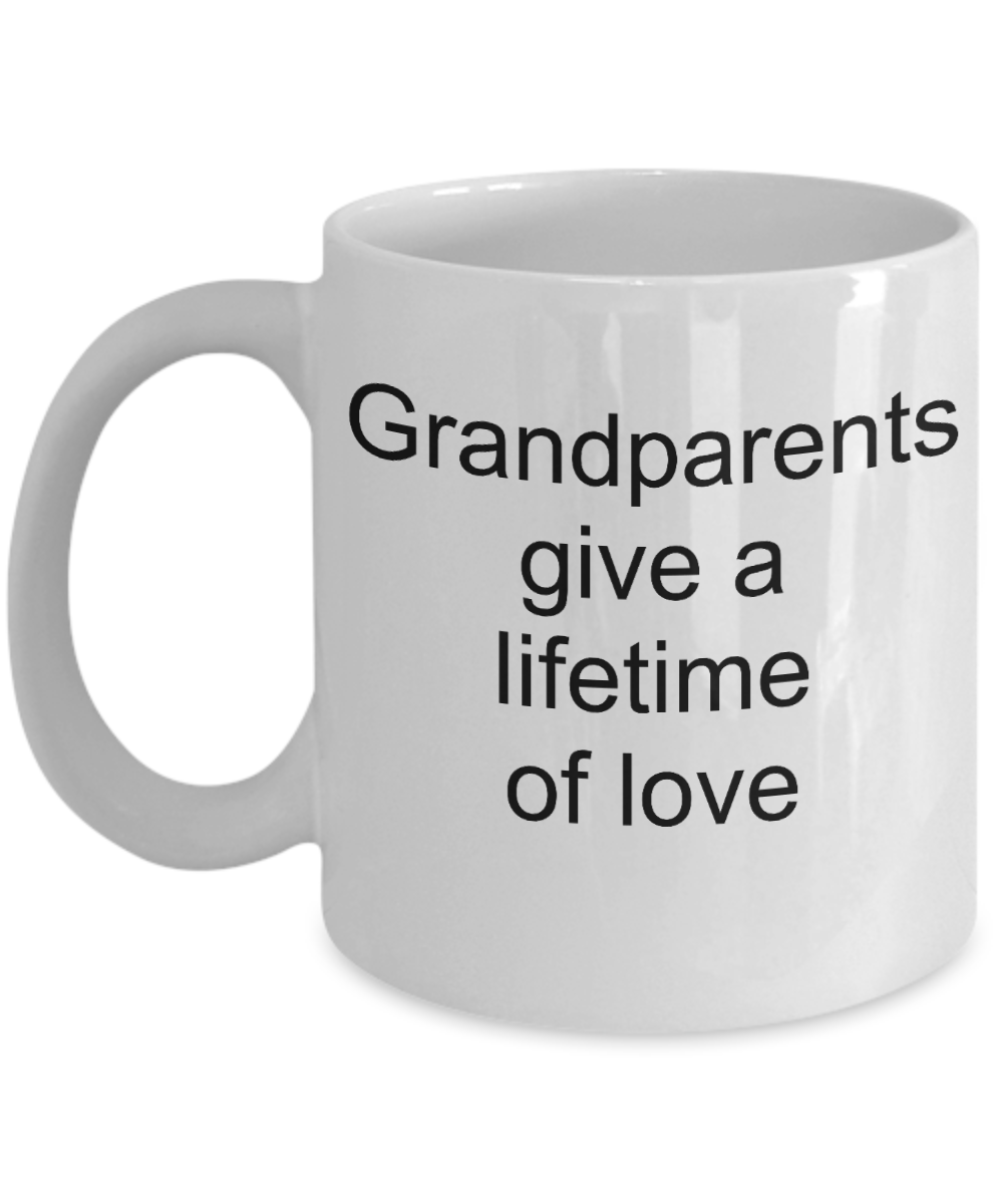 Granddad Gifts, Grandma Gifts - Grandparents give a lifetime of love - White Porcelain Coffee Cup,Premium 11 oz Funny Mugs   White coffee cup Gifts Ideas