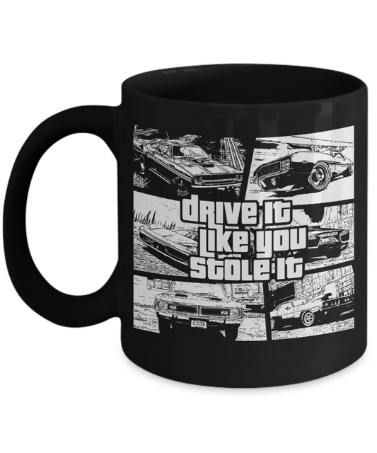 Best Driver Custom Gift Coffee mug, Drive It Like You Stole It-Black Porcelain Coffee Mug 11 oz