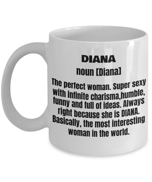 Diana First Name Adult Definition - Funny White Porcelain Coffee Mug Cute Ceramic Cup 11 oz