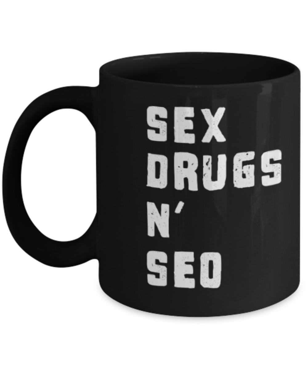 Funny coffee mugs , Sex Drugs SEO - Black Coffee Mug Porcelain Tea Cup 11 oz - Great Gift