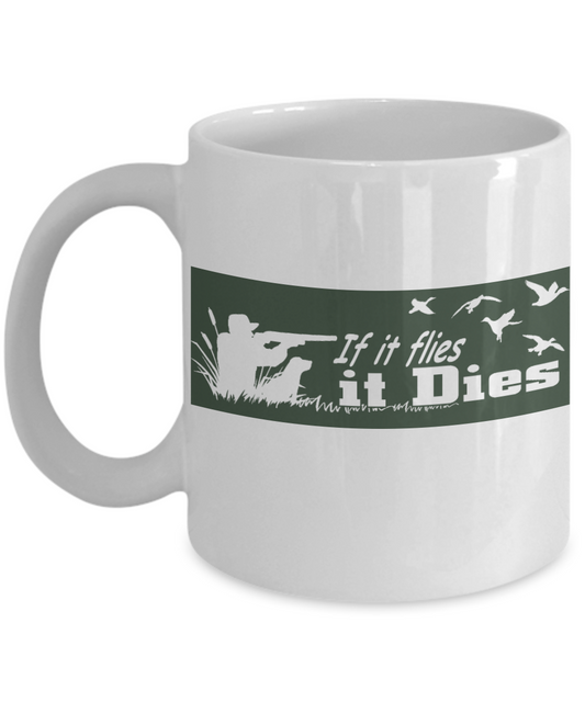 Duck Hunter Personalized  Gift Coffee mug, If It Flies, It Dies-White Porcelain Coffee Mug 11 oz