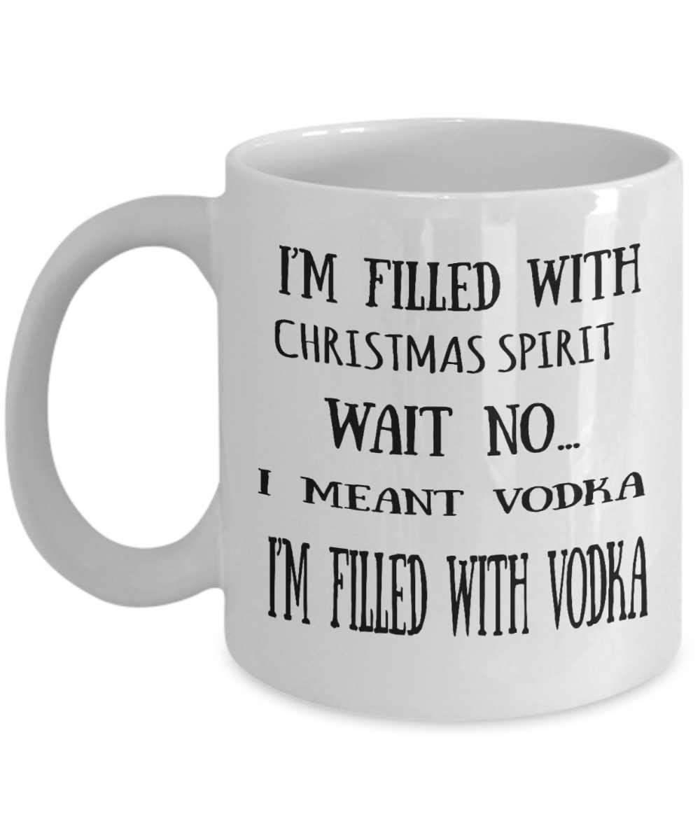 Nightmare before christmas mug, Christmas I'm filled with Vodka spirit - White Coffee Mug Tea Cup 11 oz Gift