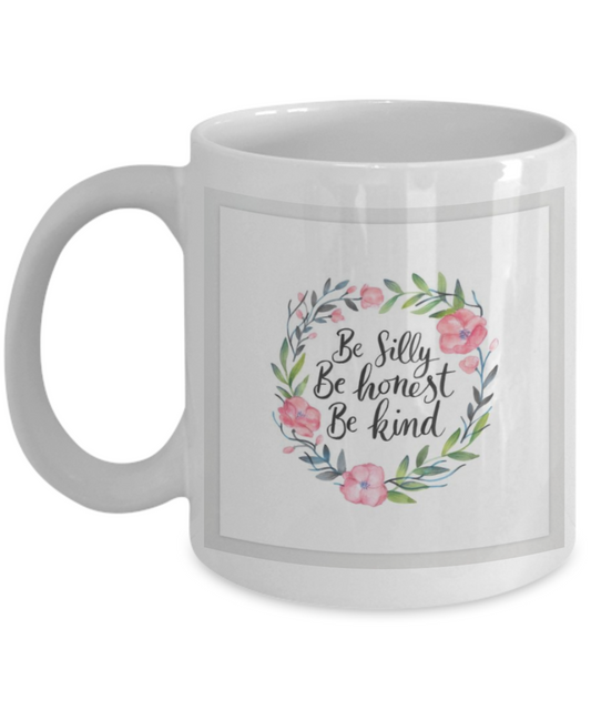 Religious coffee mugs , Be silly Honest kind - White Coffee Mug Tea Cup 11 oz Gift