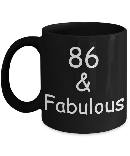 86th birthday Mugs for Women & Men - 86 And Fabulous - Funny Black Porcelain Coffee 11 oz