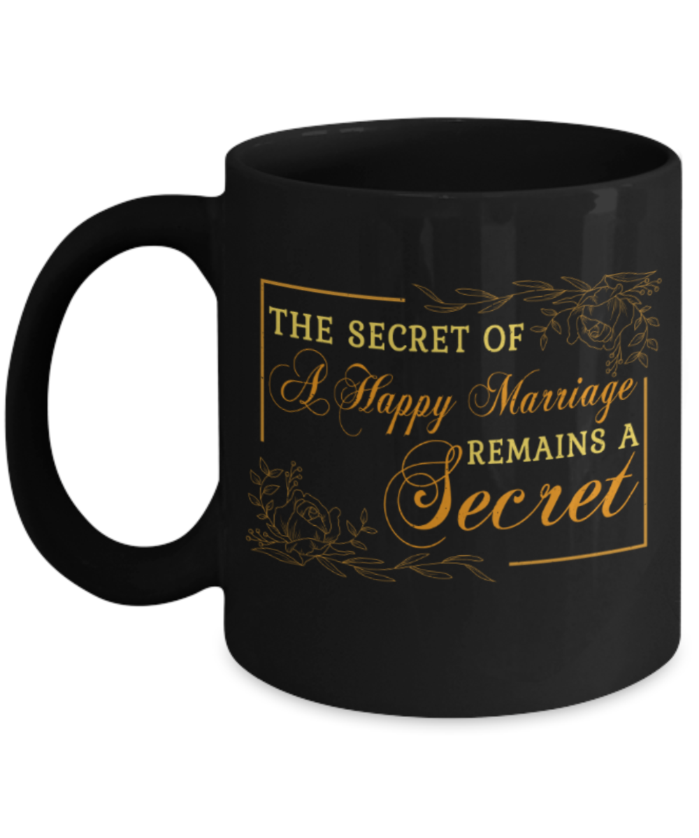 The secret of a happy marriage remains a secret  - Funny Black Porcelain Coffee 11 oz