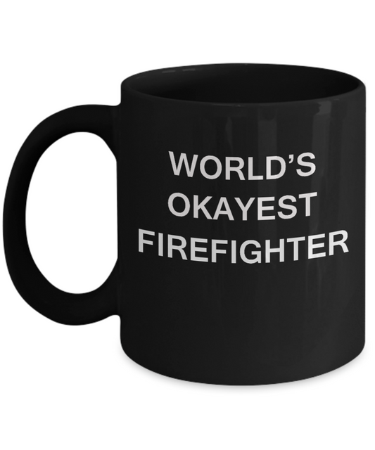 World's Okayest Firefighter - Black Porcelain Coffee Cup,Premium 11 oz Funny Mugs Black coffee cup Gifts Ideas