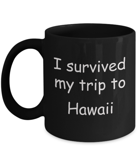 Patriotic coffee mugs , I survived my trip to Hawaii - Black Coffee Mug Tea Cup 11 oz Gift