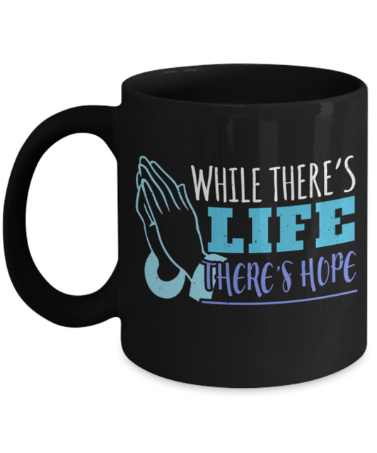 Success Lovers Mugs, While there's life There's hope - Funny Black Porcelain Coffee 11 oz