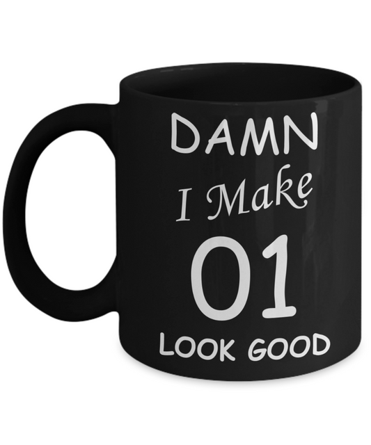 1st birthday gifts for men/women - Damn I Make 1 Look Good, Born In 2019 Birthday Mugs - Funny Black Porcelain Coffee 11 oz