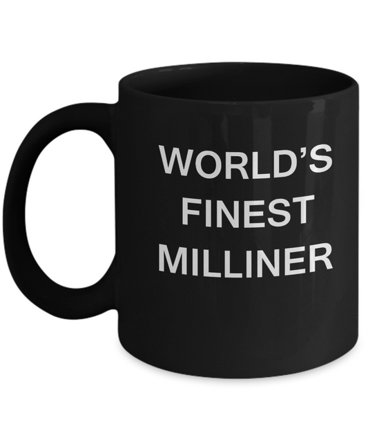 World's Finest Milliner - Porcelain Black Funny Coffee Mug 11 OZ Funny Mugs