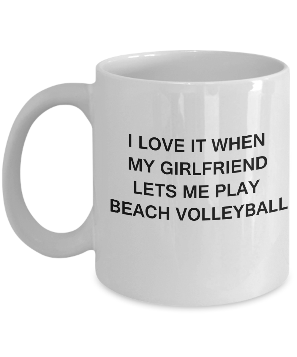 Beach Volleyball Lovers,I Love It When My Girlfriend Lets me Play Beach Volleyball-White Coffee Mugs 11 oz Cup