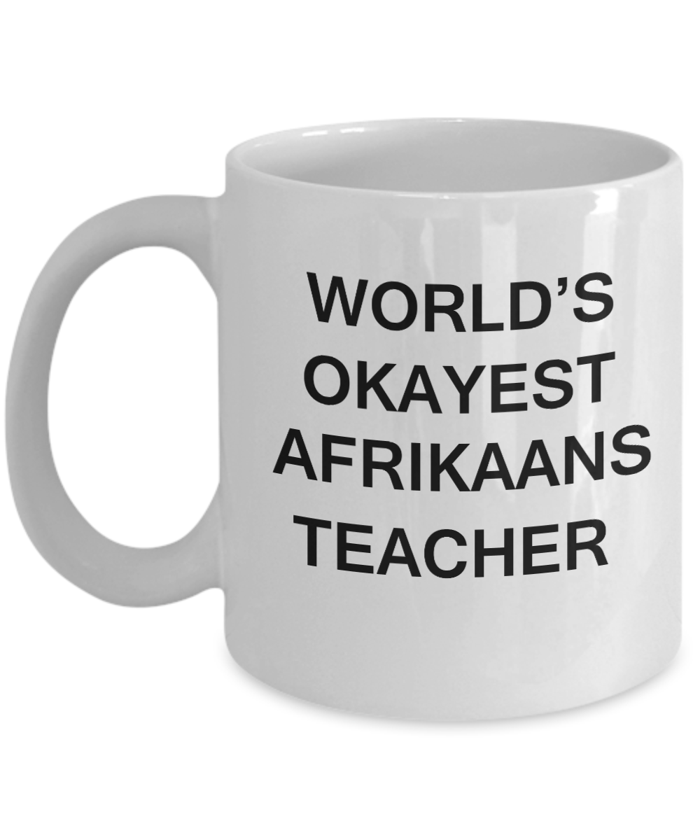 Gifts for cooperating teacher - World's Okayest Afrikaans Teacher - Porcelain White Funny Coffee Mug & Gifts for Teachers 11 OZ - Funny Gifts Ideas