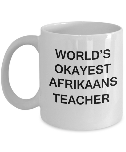 Gifts for cooperating teacher - World's Okayest Afrikaans Teacher - Porcelain White Funny Coffee Mug & Gifts for Teachers 11 OZ - Funny Gifts Ideas