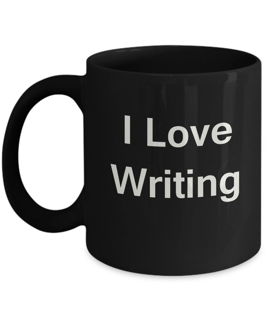 I Love Writing Black Mugs - Funny Coffee Mugs And Valentines day Black coffee mugs 11 oz