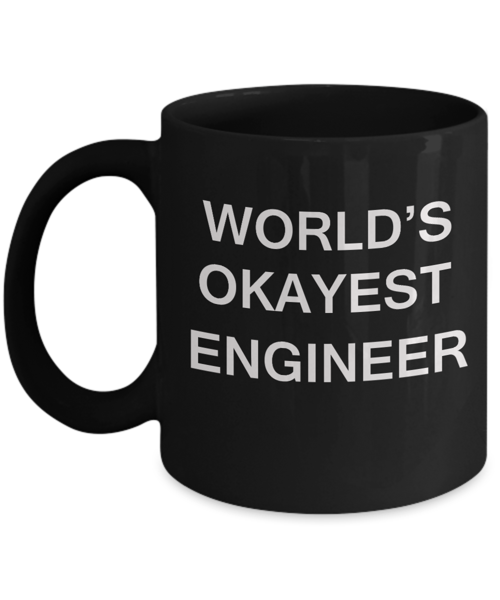 World's Okayest Engineer - Porcelain Black Funny Coffee Mug & Coffee Cup Gifts 11 OZ - Funny Inspirational and sarcasm, Gifts Ideas